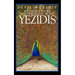 Devil Worship: The Sacred Books and Traditions of the Yezidis