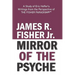 "mirror of the Psyche": A STUDY OF THE WRITINGS OF ERIC HOFFER FROM THE PERSPECTIVE OF THE FISHER PARADIGM(c)(TM)