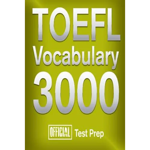Official TOEFL Vocabulary 3000: Become a True Master of TOEFL Vocabulary!