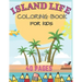 Island Life Coloring Book For Kids: Beach Fun Dreams Kids Holiday Seashore Animals Ice Cream Summer Boys Girls Awesome