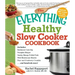 The Everything Healthy Slow Cooker Cookbook