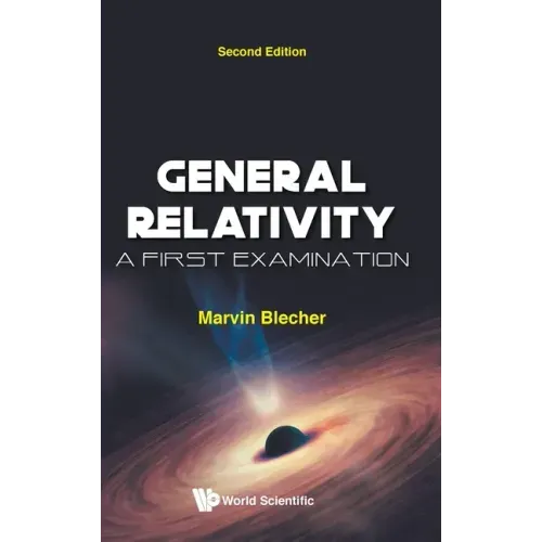 General Relativity: A First Examination (Second Edition)