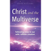 Christ and the Multiverse: Following Jesus in Our Wild, Infinite Creation
