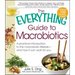 Everything Guide to Macrobiotics: A Practical Introduction to the Macrobiotic Lifestyle - And How It Can Work for You