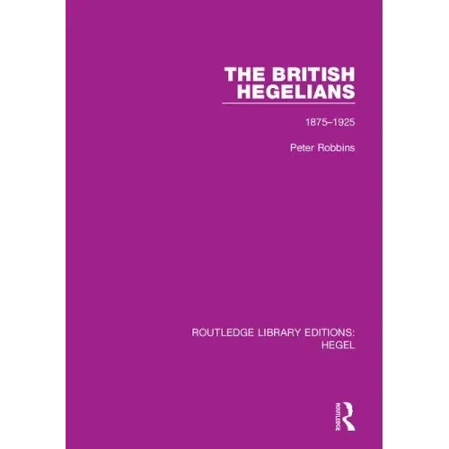 The British Hegelians: 1875-1925