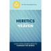 Heretics from Heaven: How a Few Church Rejects Changed the World