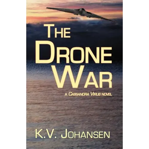 The Drone War: A Cassandra Virus Novel