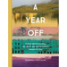 A Year Off: A Story about Traveling the World--And How to Make It Happen for You (Travel Book, Global Exploration, Inspirational Travel Guide)