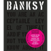 Banksy You Are an Acceptable Level of Threat and If You Were Not You Would Know about It