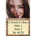 I Tried a Glory Hole 1: Part 1