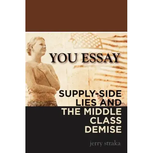 You Essay: Supply-Side Lies and the Middle Class Demise