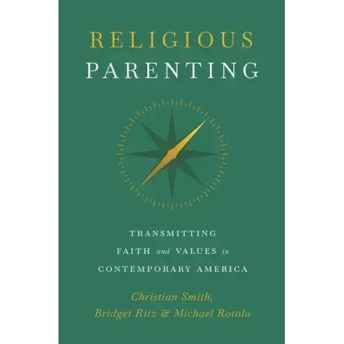 Religious Parenting: Transmitting Faith and Values in Contemporary America