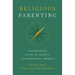 Religious Parenting: Transmitting Faith and Values in Contemporary America