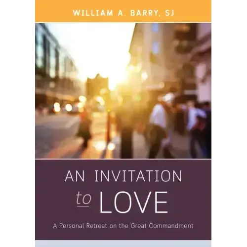 An Invitation to Love: A Personal Retreat on the Great Commandment