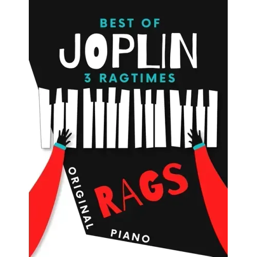 Best of JOPLIN * 3 Ragtimes * Original Rags Piano: Maple Leaf Rag * The Entertainer * Elite Syncopations * Two Versions: Bigger and Smaller Sheet Musi