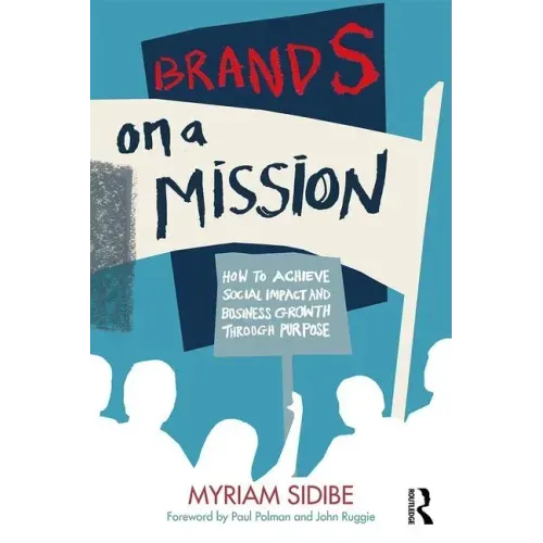 Brands on a Mission: How to Achieve Social Impact and Business Growth Through Purpose