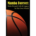 Mamba Forever: Kobe Bryant's Life and Legacy In His Own Words