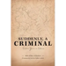 Suddenly, a Criminal: Sixteen Years in Siberia