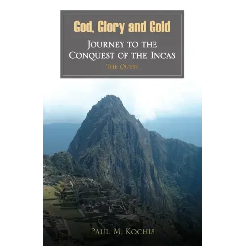 God, Glory and Gold: Journey to the Conquest of the Incas - The Quest