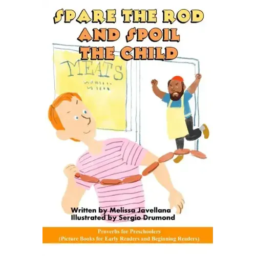 Spare the Rod and Spoil the Child: Picture Books for Early Readers and Beginning Readers: Proverbs for Preschoolers