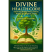 DIVINE HEALTH CODE - 40 Daily Keys to Activate Healing Through God's Word and Creation - (Deutsche Ausgabe): Unlock the Healing Power of Plants, Praye