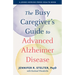 The Busy Caregiver's Guide to Advanced Alzheimer Disease