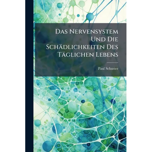 Das Nervensystem Und Die Schädlichkeiten Des Täglichen Lebens