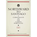 Northward To Santiago: A Curmudgeon On The Camino Portugués