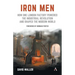 Iron Men: How One London Factory Powered the Industrial Revolution and Shaped the Modern World