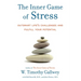 The Inner Game of Stress: Outsmart Life's Challenges and Fulfill Your Potential