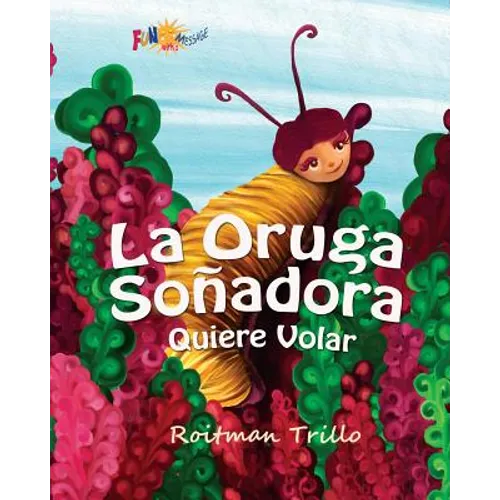 La Oruga Soñadora: Quiere Volar (Caterpillar's Dream)
