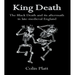 King Death: The Black Death And Its Aftermath In Late-Medieval England