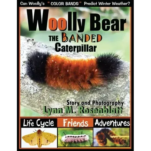 Woolly Bear the Banded Caterpillar: Life Cycle, Friends and Adventures