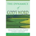 The Dynamics of God's Word: How To Make The Word Of God Work Effectively In Your Life By Producing Results Of What It Talks About