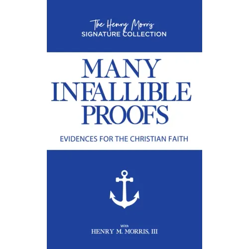 Many Infallible Proofs: Evidences for the Christian Faith
