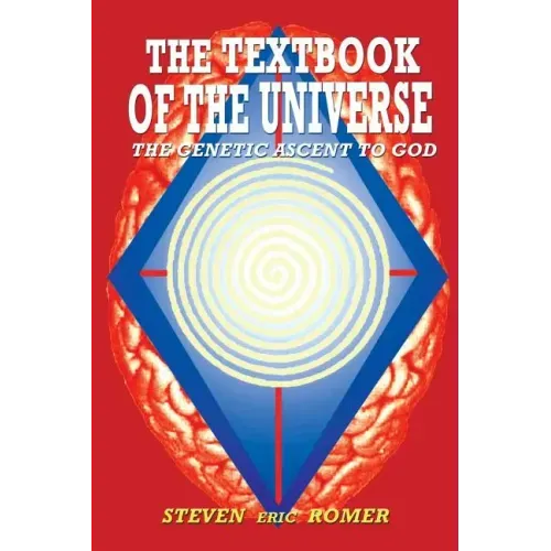 The Textbook of the Universe: The Genetic Ascent To God