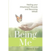 Being Me: Healing your Attachment Wounds and Becoming Whole