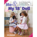 Me and My 18 Inch Doll: Sew 20+ Matching Outfits, Accessories & Quilts for the Girl in Your Life