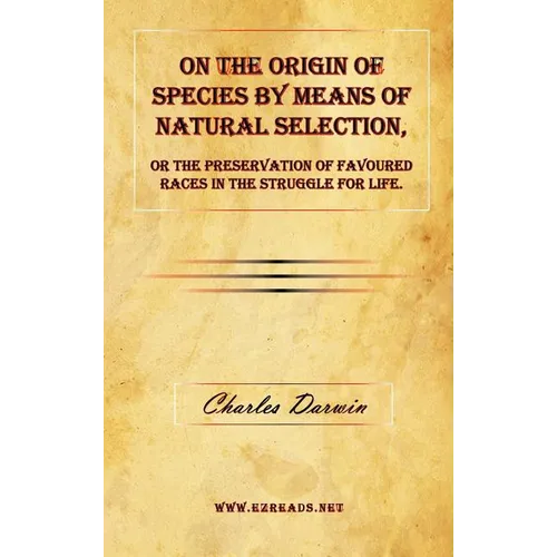 On the Origin of Species by Means of Natural Selection, or The Preservation of Favoured Races in the Struggle for Life.