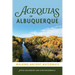 Acequias of Albuquerque: Walking Ancient Waterways
