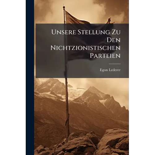 Unsere Stellung Zu Den Nichtzionistischen Parteien
