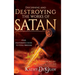 Discerning and Destroying the Works of Satan: Your Deliverance Guide to Total Freedom