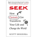 Seek: How Curiosity Can Transform Your Life and Change the World
