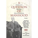 A Question of Manhood, Volume 1: A Reader in U.S. Black Men's History and Masculinity, Manhood Rights: The Construction of Black Male History and Manh
