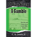 It Was Never a Gamble: The Life and Times of an Early 1900s Gambler and Hustler