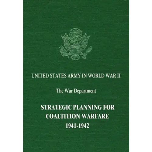 Strategic Planning for Coalition Warfare: 1941-1942