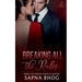 Breaking All the Rules: An Indian Billionaire fake fiancé romance (Sehgal Family & Friends Book 3)