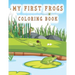 my first frogs coloring book: Cute Frog Coloring Pages for Kids with Pages