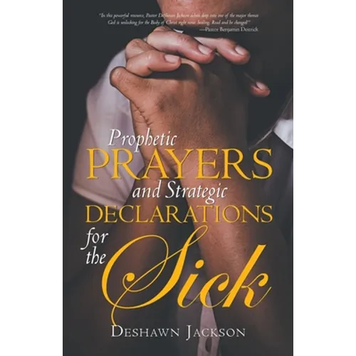 Prophetic Prayers and Strategic Declarations for the Sick