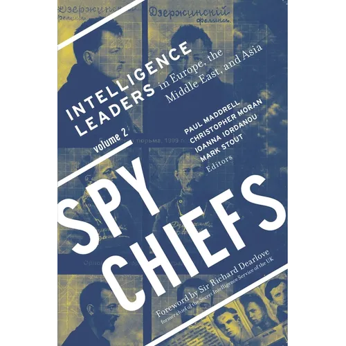 Spy Chiefs: Volume 2: Intelligence Leaders in Europe, the Middle East, and Asia